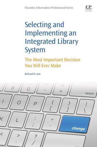 Selecting and Implementing an Integrated Library System The Most Important Decision You Will Ever Make