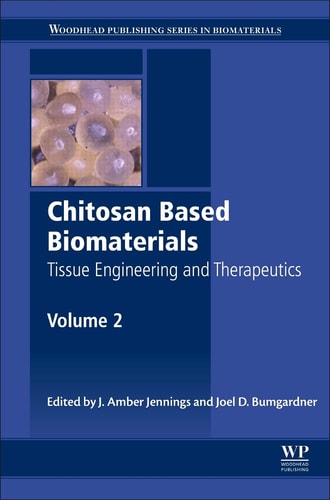 Chitosan Based Biomaterials Volume 2 Tissue Engineering and Therapeutics