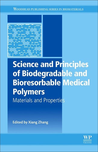 Science and Principles of Biodegradable and Bioresorbable Medical Polymers Materials and Properties