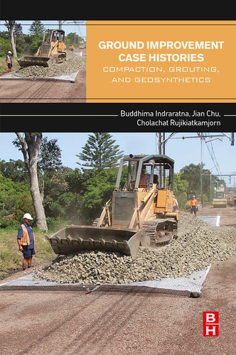 Ground Improvement Case Histories Compaction, Grouting and Geosynthetics