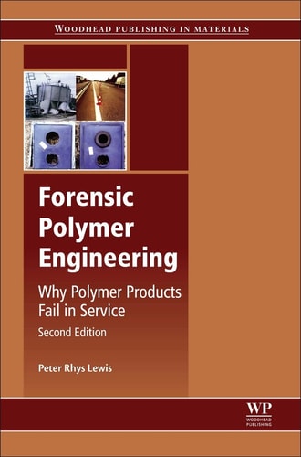 Forensic Polymer Engineering Why Polymer Products Fail in Service