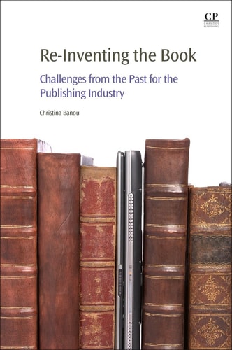 Re-Inventing the Book Challenges from the Past for the Publishing Industry