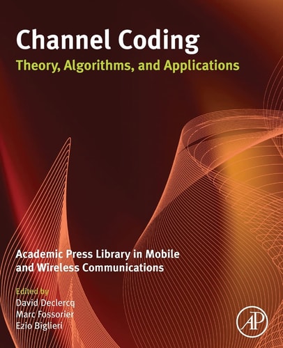 Channel Coding: Theory, Algorithms, and Applications Academic Press Library in Mobile and Wireless Communications