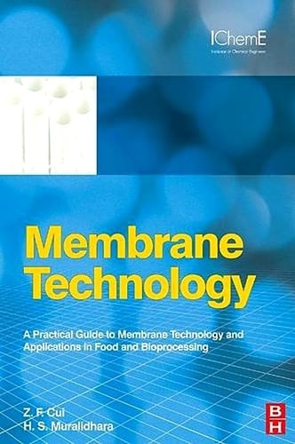 Membrane Technology A Practical Guide to Membrane Technology and Applications in Food and Bioprocessing