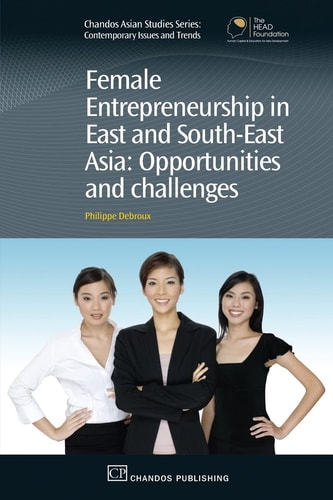 Female Entrepreneurship in East and South-East Asia Opportunities and Challenges