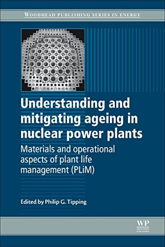 Understanding and Mitigating Ageing in Nuclear Power Plants Materials and Operational Aspects of Plant Life Management (PLIM)