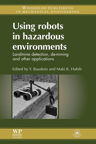 Using Robots in Hazardous Environments Landmine Detection, De-Mining and Other Applications