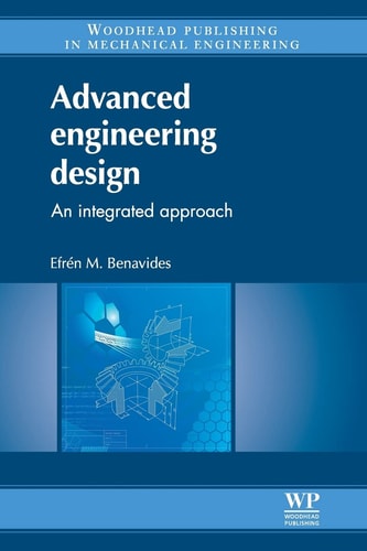 Advanced Engineering Design An Integrated Approach