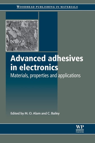 Advanced Adhesives in Electronics Materials, Properties and Applications