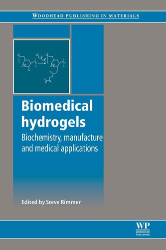 Biomedical Hydrogels Biochemistry, Manufacture and Medical Applications