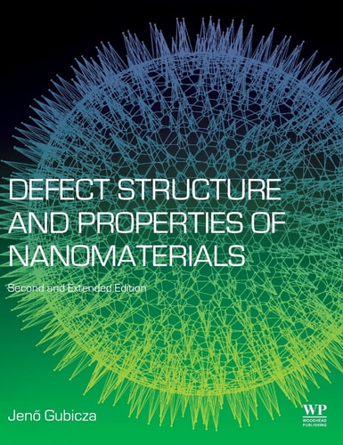 Defect Structure and Properties of Nanomaterials Second and Extended Edition