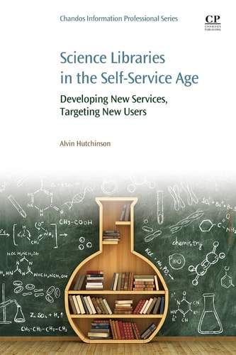 Science Libraries in the Self Service Age Developing New Services, Targeting New Users