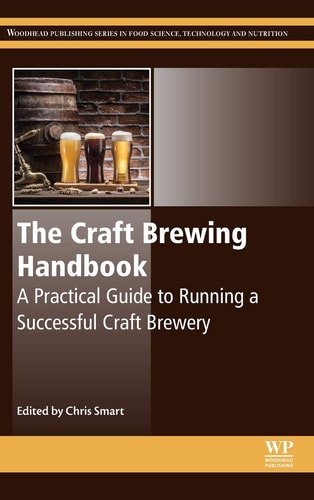 The Craft Brewing Handbook A Practical Guide to Running a Successful Craft Brewery