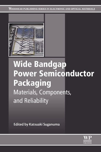 Wide Bandgap Power Semiconductor Packaging Materials, Components, and Reliability
