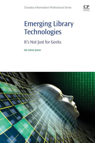 Emerging Library Technologies It's Not Just for Geeks