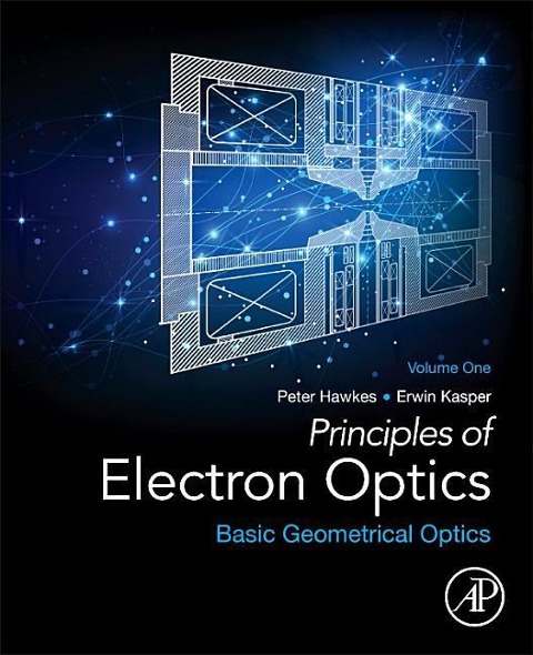 Principles of Electron Optics, Volume 1: Basic Geometrical Optics