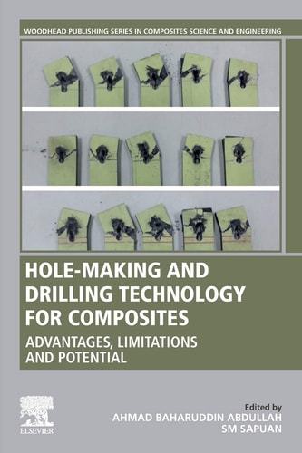 Hole-Making and Drilling Technology for Composites Advantages, Limitations and Potential