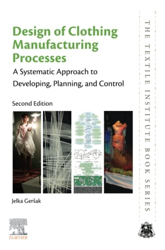 Design of Clothing Manufacturing Processes A Systematic Approach to Developing, Planning, and Control