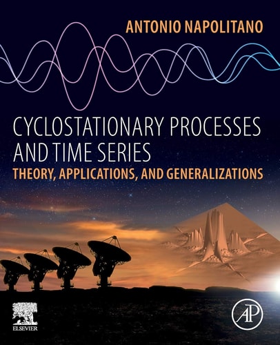 Cyclostationary Processes and Time Series Theory, Applications, and Generalizations