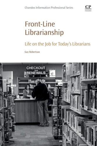 Front-Line Librarianship Life on the Job for Today's Librarians