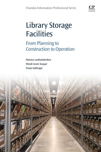 Library Storage Facilities From Planning to Construction to Operation