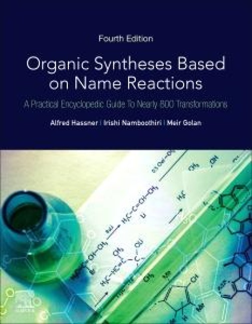 Organic Syntheses Based on Name Reactions: A Practical Encyclopedic Guide to Nearly 800 Transformations