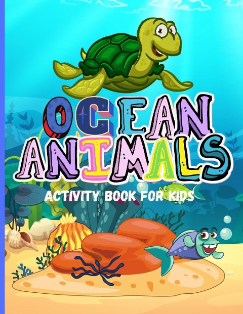 Ocean Animals: Amazing Activity  Book for Kids | Ocean Animals, Sea Creatures : Coloring Book For Toddlers, Boys and Girls | The Magical Underwater Coloring Book