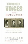 Forgotten Voices of The Holocaust: A new history in the words of the men and women who survived