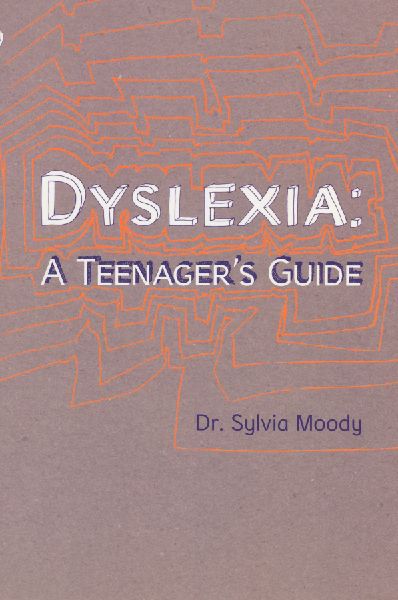 Dyslexia: A Teenagers Guide