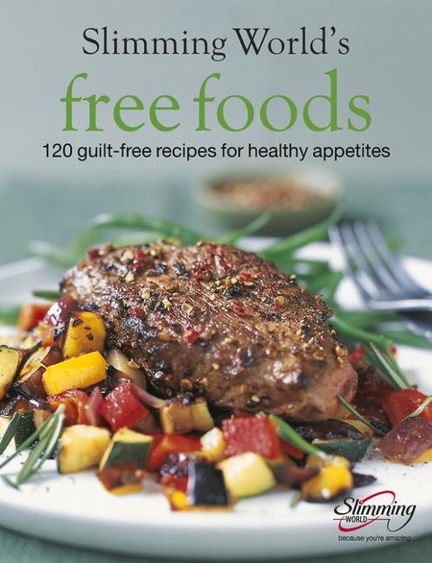 Slimming World Free Foods: Guilt-free food whenever youre hungry