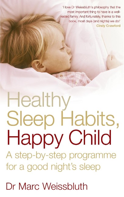 Healthy Sleep Habits, Happy Child: A step-by-step programme for a good nights sleep