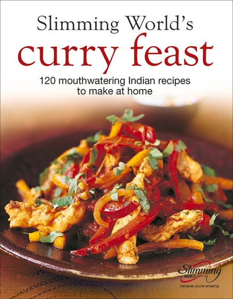 Slimming Worlds Curry Feast: 120 mouth-watering Indian recipes to make at home