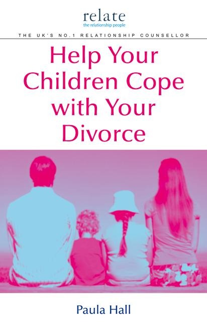 Help Your Children Cope with Your Divorce: A Relate Guide