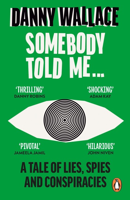 Somebody Told Me: A Tale of Lies, Spies and Conspiracies