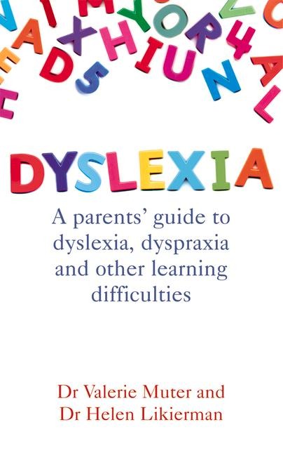 Dyslexia: A parents guide to dyslexia, dyspraxia and other learning difficulties