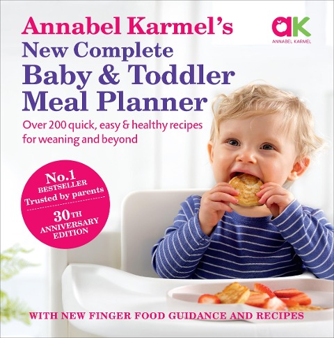 Annabel Karmel's New Complete Baby & Toddler Meal Planner: Over 200 Quick, Easy and Healthy Recipes for weaning and beyond