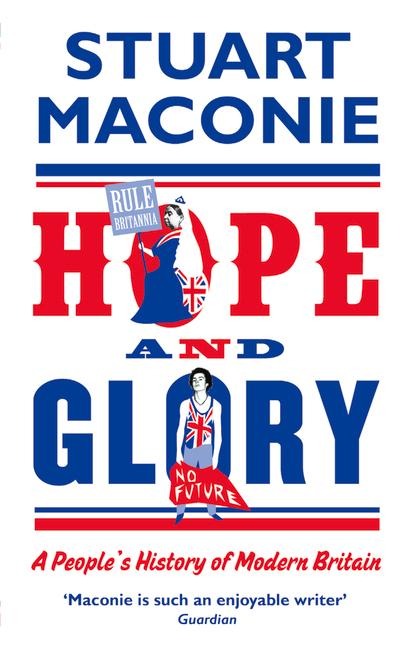 Hope and Glory: A Peoples History of Modern Britain