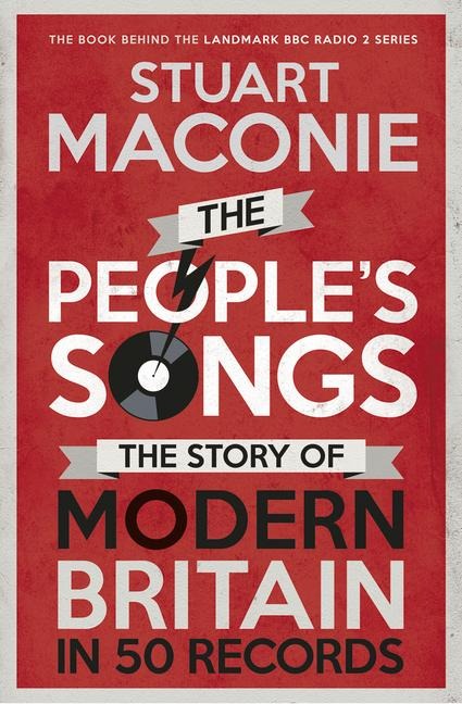 The Peoples Songs: The Story of Modern Britain in 50 Records