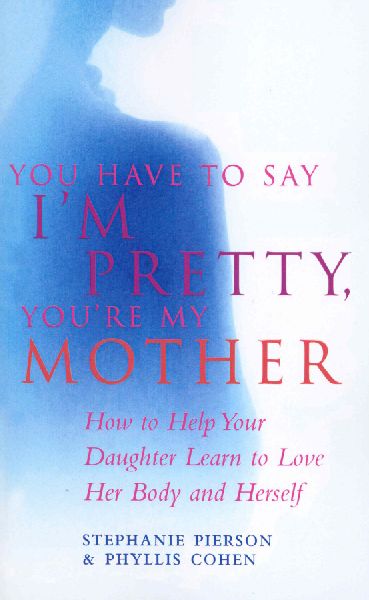 You Have To Say Im Pretty Youre My Mothe