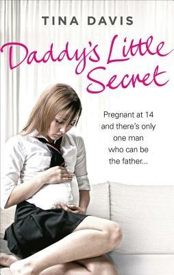 Daddys Little Secret: Pregnant at 14 and theres only one man who can be the father