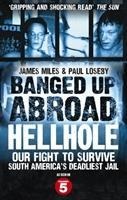 Banged Up Abroad: Hellhole: Our Fight to Survive South Americas Deadliest Jail