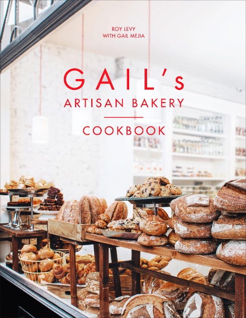 Gails Artisan Bakery Cookbook: the stunningly beautiful cookbook from the ever-popular neighbourhood bakery