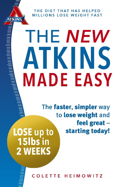 The New Atkins Made Easy: The faster, simpler way to lose weight and feel great - starting today!