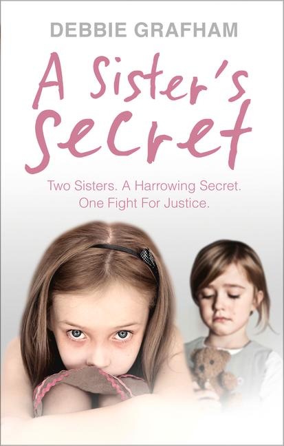 A Sisters Secret: Two Sisters. A Harrowing Secret. One Fight For Justice.