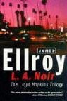 L.A. Noir: The Lloyd Hopkins Trilogy: Blood on the Moon, Because the Night, Suicide Hill