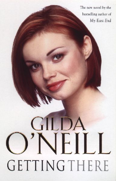 Getting There: a dramatic saga of how an innocent young girl finds herself entangled in the 1960s East End underworld from bestselling author Gilda ONeill