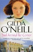 Just Around The Corner: a powerful saga of family and relationships set in the East End from bestselling author Gilda ONeill.