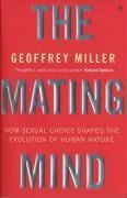 The Mating Mind: How Sexual Choice Shaped the Evolution of Human Nature