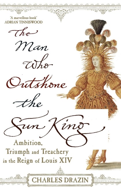 The Man Who Outshone The Sun King