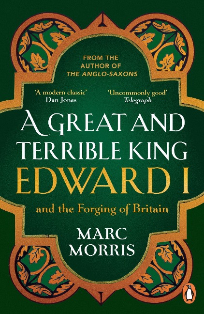A Great and Terrible King: Edward I and the Forging of Britain